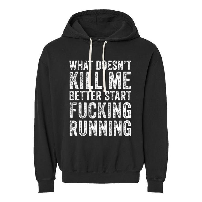 What Doesnt Kill Me Better Start Fucking Running Funny Garment-Dyed Fleece Hoodie