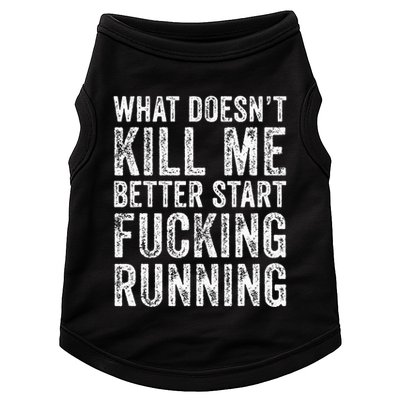 What Doesnt Kill Me Better Start Fucking Running Funny Doggie Tank
