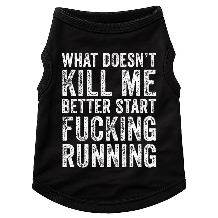What Doesnt Kill Me Better Start Fucking Running Funny Doggie Tank