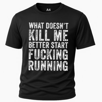 What Doesnt Kill Me Better Start Fucking Running Funny Performance Shirt