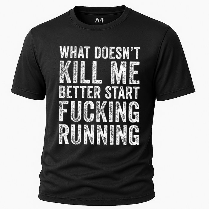 What Doesnt Kill Me Better Start Fucking Running Funny Performance Shirt