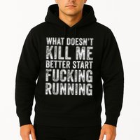 What Doesnt Kill Me Better Start Fucking Running Funny Hoodie