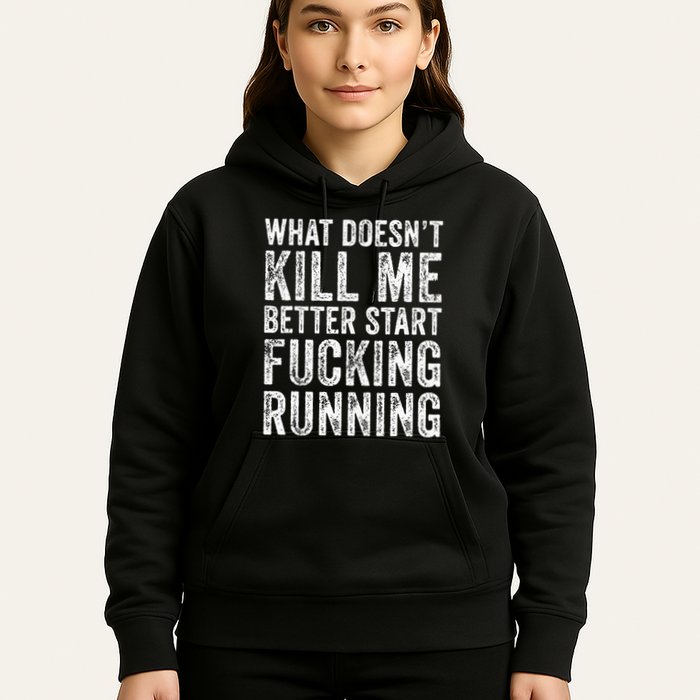 What Doesnt Kill Me Better Start Fucking Running Funny Hoodie