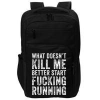 What Doesnt Kill Me Better Start Fucking Running Funny Impact Tech Backpack