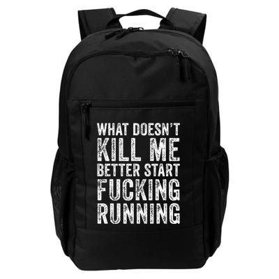 What Doesnt Kill Me Better Start Fucking Running Funny Backpack