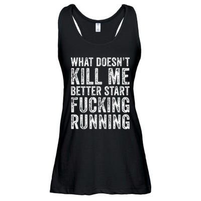 What Doesnt Kill Me Better Start Fucking Running Funny Ladies Essential Flowy Tank