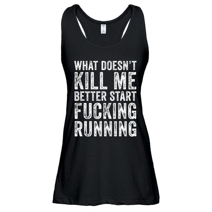 What Doesnt Kill Me Better Start Fucking Running Funny Ladies Essential Flowy Tank