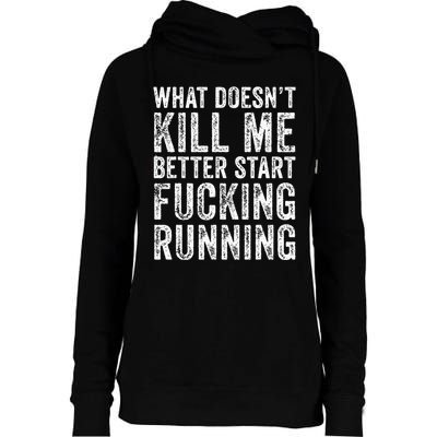 What Doesnt Kill Me Better Start Fucking Running Funny Womens Funnel Neck Pullover Hood