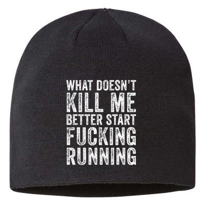 What Doesnt Kill Me Better Start Fucking Running Funny Sustainable Beanie