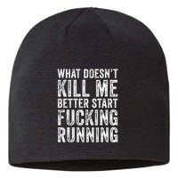 What Doesnt Kill Me Better Start Fucking Running Funny Sustainable Beanie