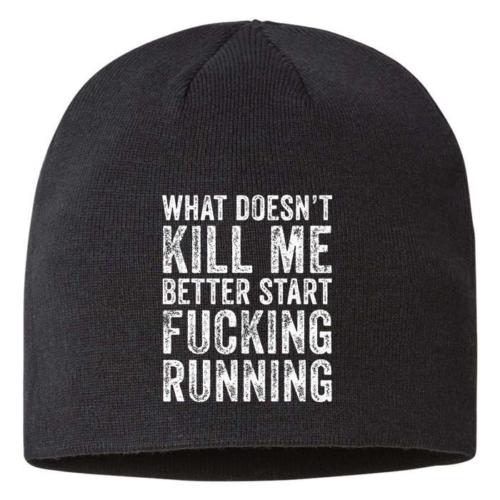 What Doesnt Kill Me Better Start Fucking Running Funny Sustainable Beanie