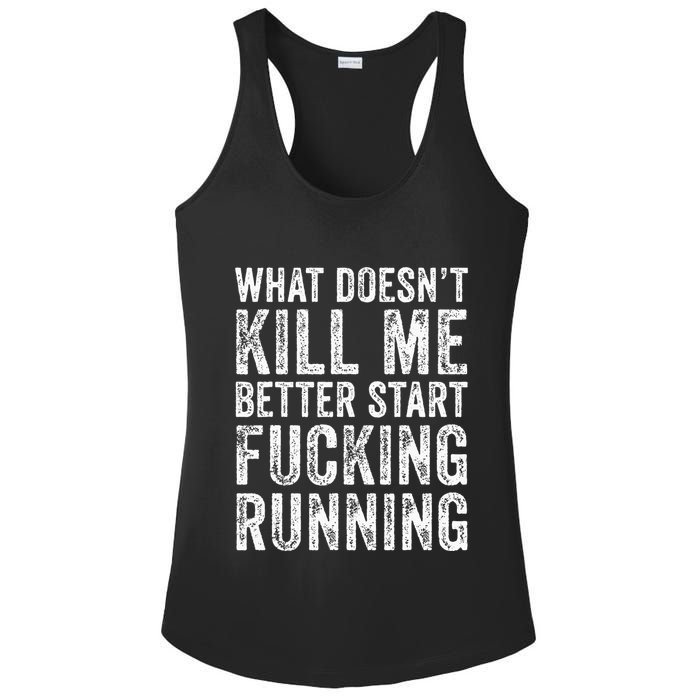 What Doesnt Kill Me Better Start Fucking Running Funny Ladies PosiCharge Competitor Racerback Tank