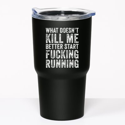 What Doesnt Kill Me Better Start Fucking Running Funny Tumbler