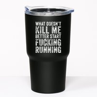What Doesnt Kill Me Better Start Fucking Running Funny Tumbler