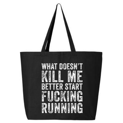 What Doesnt Kill Me Better Start Fucking Running Funny 25L Jumbo Tote