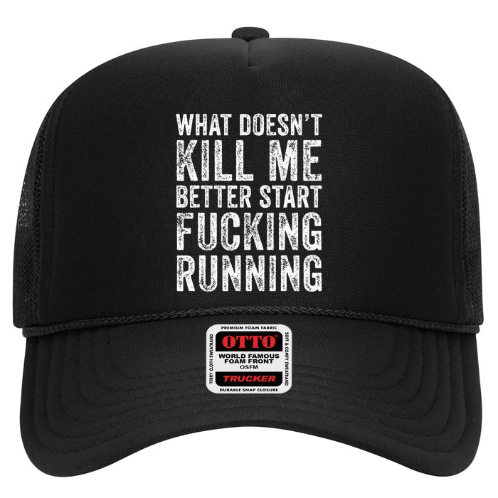 What Doesnt Kill Me Better Start Fucking Running Funny Trucker Hat