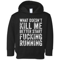 What Doesnt Kill Me Better Start Fucking Running Funny Toddler Hoodie