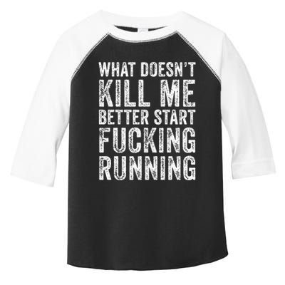 What Doesnt Kill Me Better Start Fucking Running Funny Toddler Fine Jersey T-Shirt