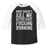 What Doesnt Kill Me Better Start Fucking Running Funny Toddler Fine Jersey T-Shirt