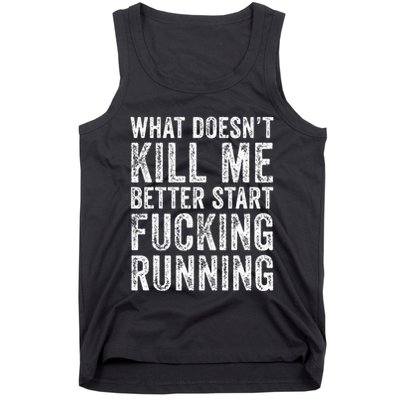 What Doesnt Kill Me Better Start Fucking Running Funny Tank Top