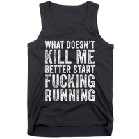 What Doesnt Kill Me Better Start Fucking Running Funny Tank Top