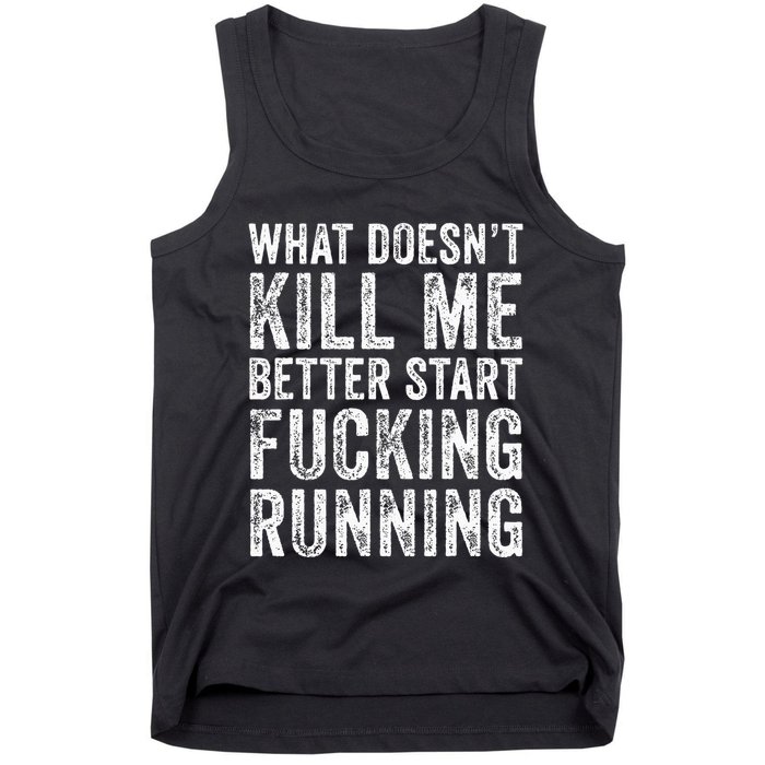 What Doesnt Kill Me Better Start Fucking Running Funny Tank Top