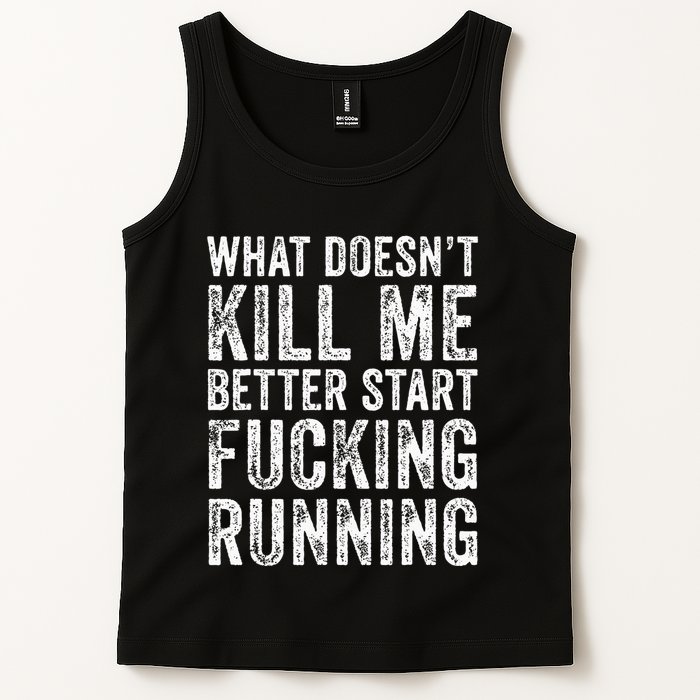 What Doesnt Kill Me Better Start Fucking Running Funny Tank Top
