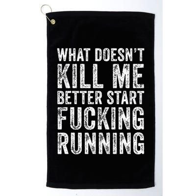 What Doesnt Kill Me Better Start Fucking Running Funny Golf Towel