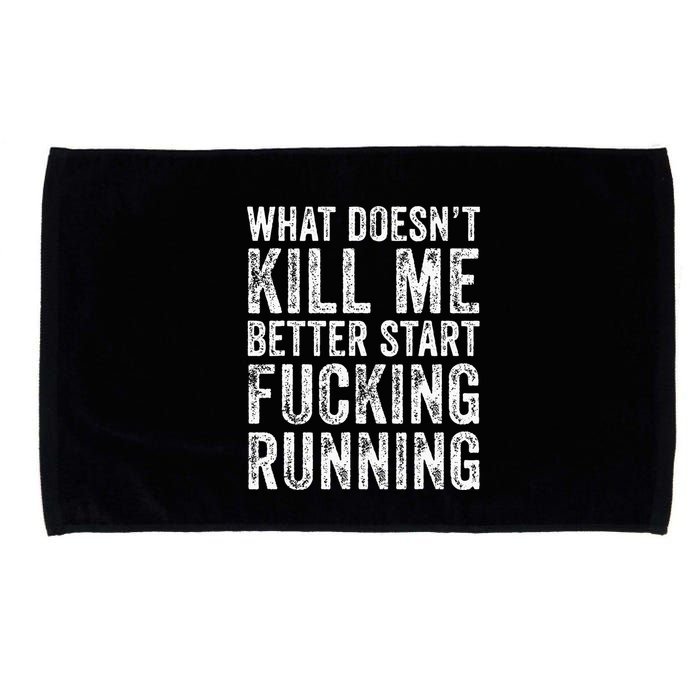What Doesnt Kill Me Better Start Fucking Running Funny Microfiber Hand Towel