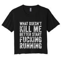 What Doesnt Kill Me Better Start Fucking Running Funny Crop Top