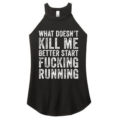 What Doesnt Kill Me Better Start Fucking Running Funny Women's Perfect Tri Rocker Tank