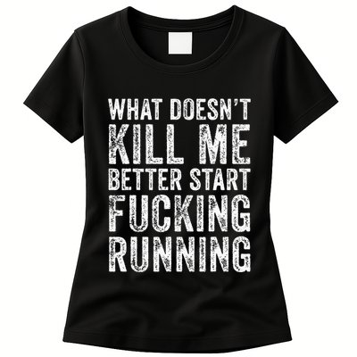 What Doesnt Kill Me Better Start Fucking Running Funny Womens T-Shirt