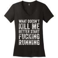 What Doesnt Kill Me Better Start Fucking Running Funny Women's V-Neck T-Shirt