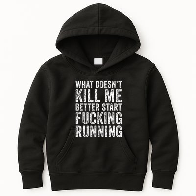 What Doesnt Kill Me Better Start Fucking Running Funny Kids Hoodie