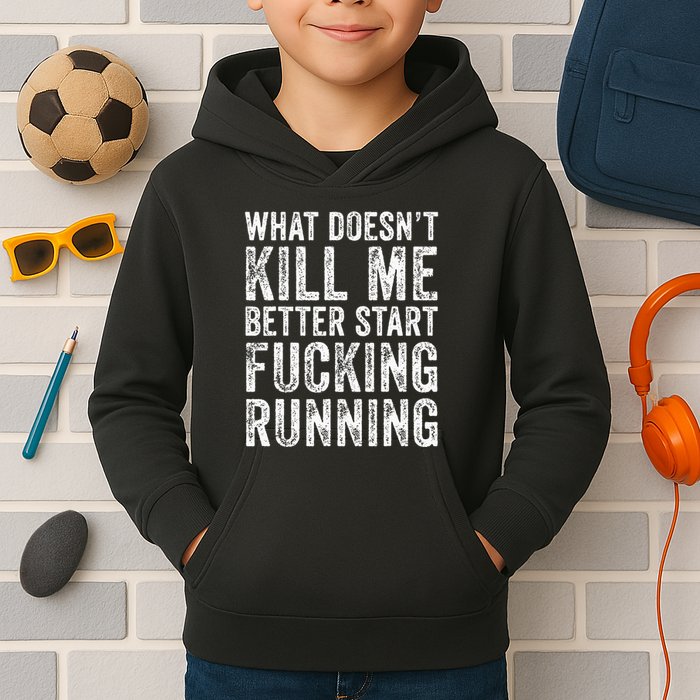 What Doesnt Kill Me Better Start Fucking Running Funny Kids Hoodie