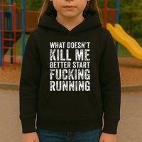 What Doesnt Kill Me Better Start Fucking Running Funny Kids Hoodie