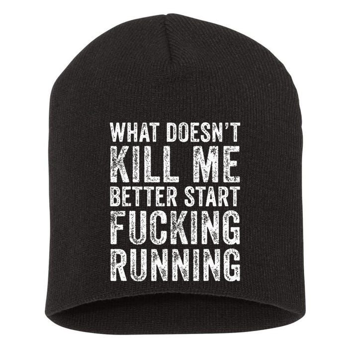 What Doesnt Kill Me Better Start Fucking Running Funny Short Acrylic Beanie