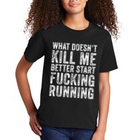 What Doesnt Kill Me Better Start Fucking Running Funny Kids T-Shirt