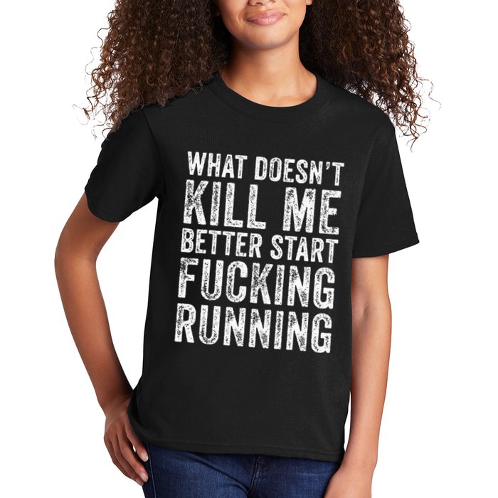 What Doesnt Kill Me Better Start Fucking Running Funny Kids T-Shirt