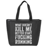 What Doesnt Kill Me Better Start Fucking Running Funny Zip Tote Bag