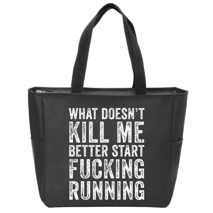 What Doesnt Kill Me Better Start Fucking Running Funny Zip Tote Bag