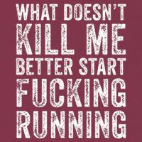 What Doesnt Kill Me Better Start Fucking Running Funny 16oz Travel Tumbler