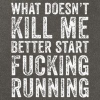 What Doesnt Kill Me Better Start Fucking Running Funny Cotton Canvas Backpack