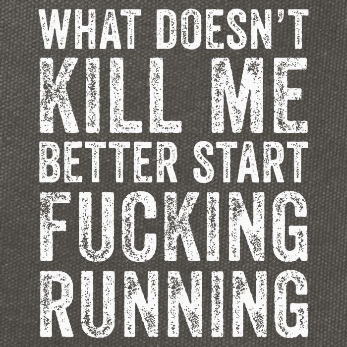What Doesnt Kill Me Better Start Fucking Running Funny Cotton Canvas Backpack