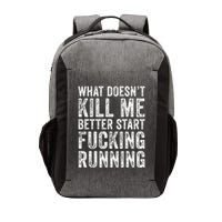 What Doesnt Kill Me Better Start Fucking Running Funny Vector Backpack