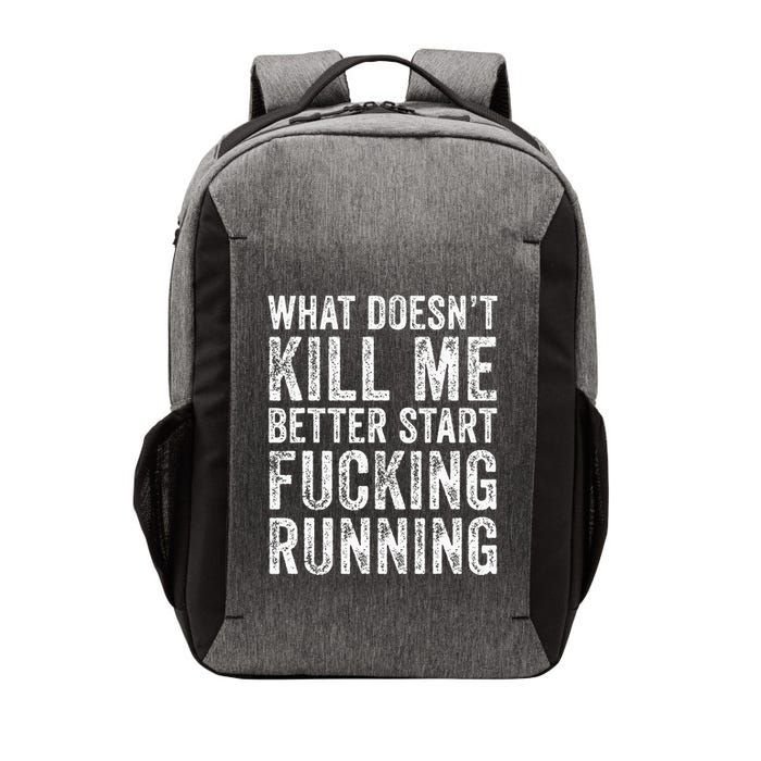 What Doesnt Kill Me Better Start Fucking Running Funny Vector Backpack