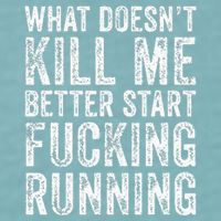 What Doesnt Kill Me Better Start Fucking Running Funny Sueded Cloud Jersey T-Shirt
