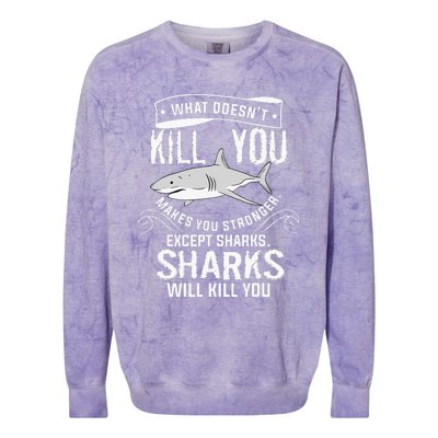 What Doesnt Kill You Makes You Stronger Except Sharks Colorblast Crewneck Sweatshirt