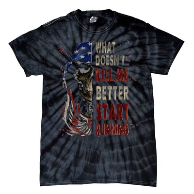 What Doesnt Kill Me Better Start Running Tie-Dye T-Shirt