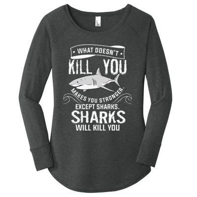 What Doesnt Kill You Makes You Stronger Except Sharks Women's Perfect Tri Tunic Long Sleeve Shirt